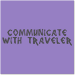 Communicate with Traveler