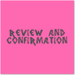 Review and Confirmation